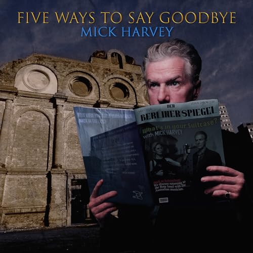 Mick Harvey/Five Ways to Say Goodbye