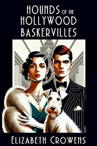 Elizabeth Crowens/Hounds of the Hollywood Baskervilles@ A Babs Norman Hollywood Mystery