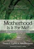 Denise L. Carlini Motherhood Is It For Me? Your Step By Step Guide To Clarity 
