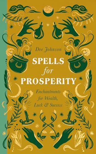 Dee Johnson/Spells for Prosperity@ Enchantments for Wealth, Luck and Success