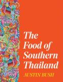 Austin Bush The Food Of Southern Thailand 