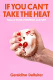 Geraldine Deruiter If You Can't Take The Heat Tales Of Food Feminism And Fury 