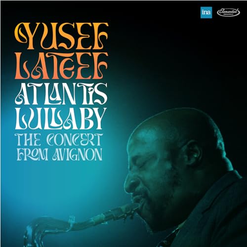 Yusef Lateef/Atlantis Lullaby: The Concert From Avignon@2CD