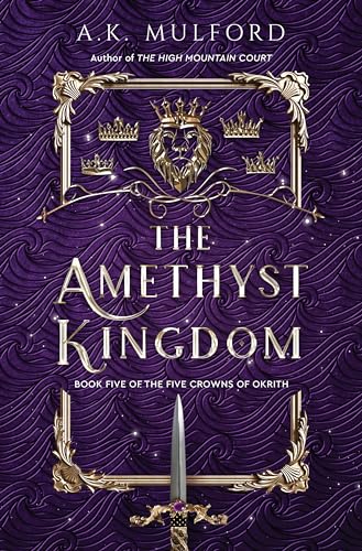 A.K. Mulford/The Amethyst Kingdom@The Five Crowns of Okrith