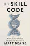 Matt Beane The Skill Code How To Save Human Ability In An Age Of Intelligen 