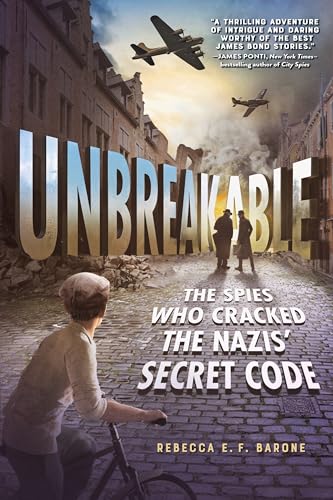 Rebecca E. F. Barone/Unbreakable: The Spies Who Cracked the Nazis' Secret Code