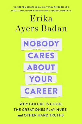 Erika Ayers Badan Nobody Cares About Your Career Why Failure Is Good The Great Ones Play Hurt An 