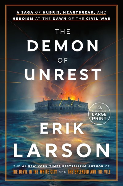 Erik Larson/The Demon of Unrest@ A Saga of Hubris, Heartbreak, and Heroism at the@LARGE PRINT