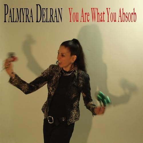 Palmyra Delran/You Are What You Absorb