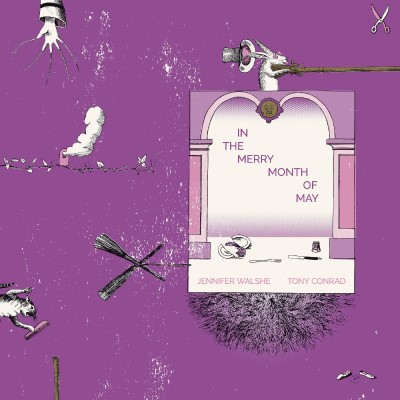 Tony Conrad & Jennifer Walshe/In the Merry Month of May
