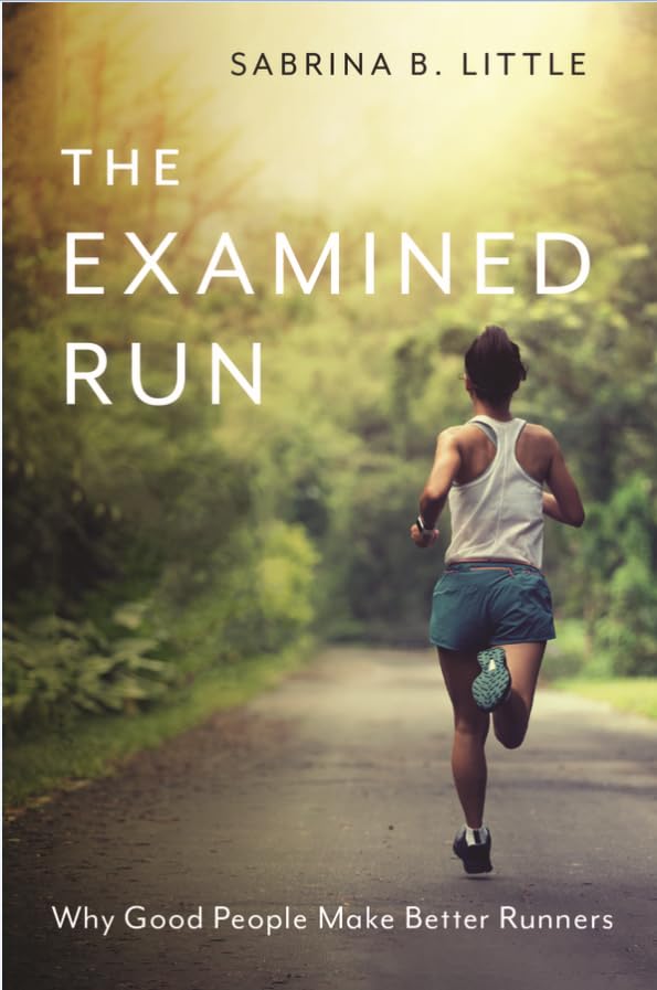 Sabrina B. Little/The Examined Run@Why Good People Make Better Runners