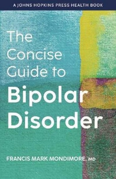 The Concise Guide To Bipolar Disorder (A Johns Hop