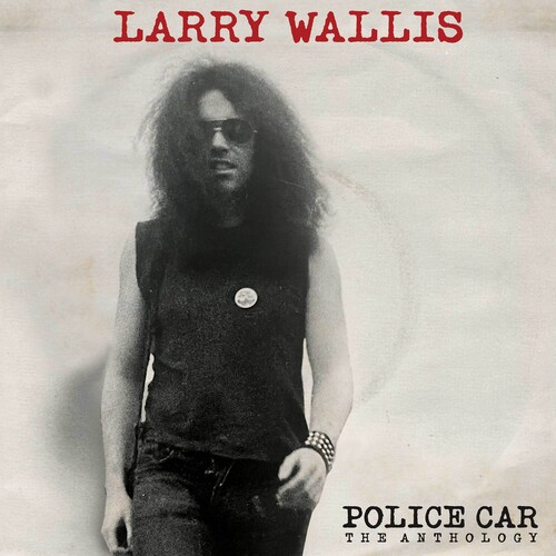 Larry Wallis/Police Car: The Anthology