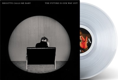 Brigitte Calls Me Baby/The Future Is Our Way Out (Clear Vinyl)