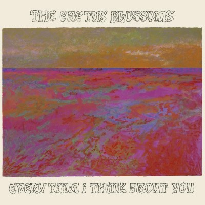 The Cactus Blossoms/Every Time I Think About You (BRONZE VINYL)