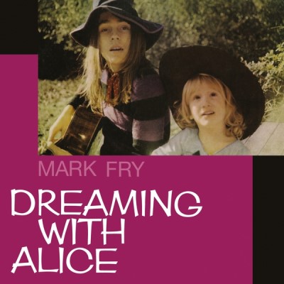 Mark Fry/Dreaming With Alice