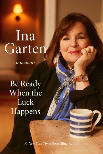 Ina Garten/Be Ready When the Luck Happens@A Memoir