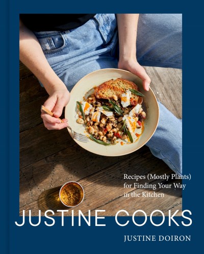 Justine Doiron/Justine Cooks@ A Cookbook: Recipes (Mostly Plants) for Finding Y