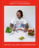 Matty Matheson Matty Matheson Soups Salads Sandwiches A Cookbook 