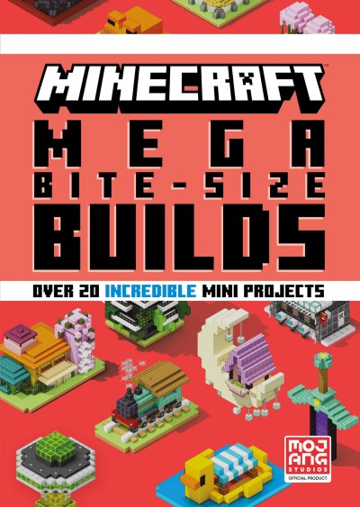 Mojang Ab/Minecraft@ Mega Bite-Size Builds (Over 20 Incredible Mini Pr