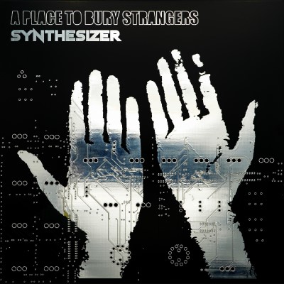 A Place To Bury Strangers/Synthesizer@w/download card