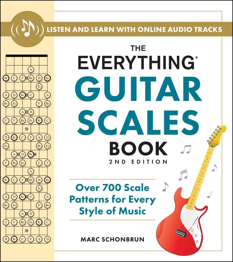 Marc Schonbrun/The Everything Guitar Scales Book, 2nd Edition@Over 700 Scale Patterns for Every Style of Music