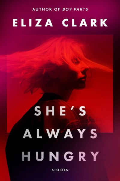 Eliza Clark/She's Always Hungry