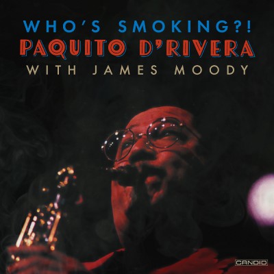 Paquito D'Rivera/Who's Smoking