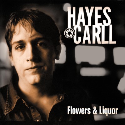 Hayes Carll/Flowers And Liquor