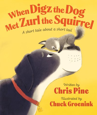Chris Pine/When Digz the Dog Met Zurl the Squirrel@ A Short Tale about a Short Tail