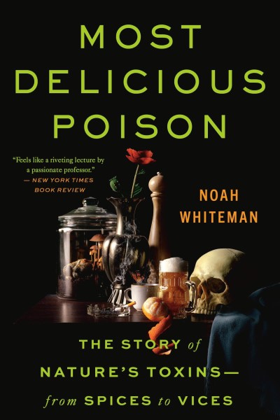 Noah Whiteman/Most Delicious Poison@ The Story of Nature's Toxins--From Spices to Vice