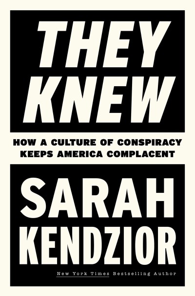 Sarah Kendzior/They Knew@ How a Culture of Conspiracy Keeps America Complac