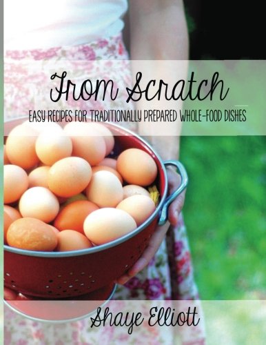 Shaye Marie Elliott The Elliott Homestead From Scratch Traditional 