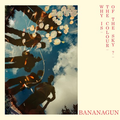 Bananagun/Why Is The Colour Of The Sky