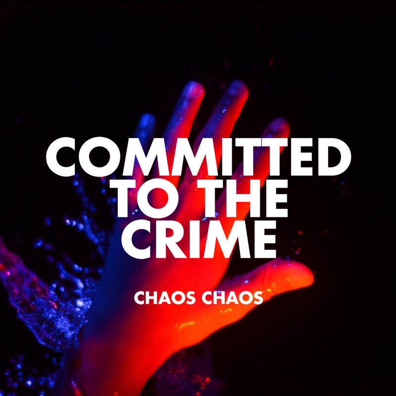 Chaos Chaos/Committed to the Crime