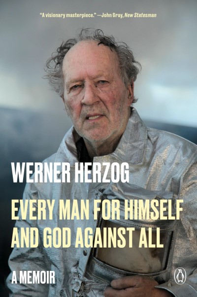 Werner Herzog/Every Man for Himself and God Against All@ A Memoir