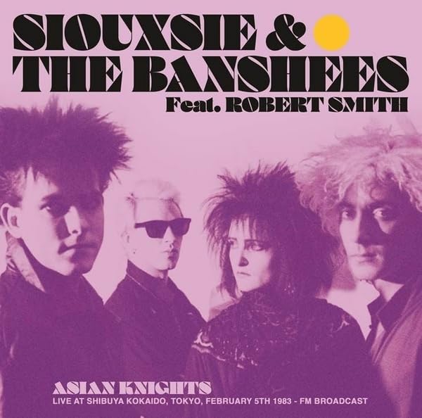 Siouxsie & The Banshees (Featuring Robert Smith)/Asian Knights: Live At Shibuya Kokaido, Tokyo, February 5th 1983 - FM Broadcast@2LP