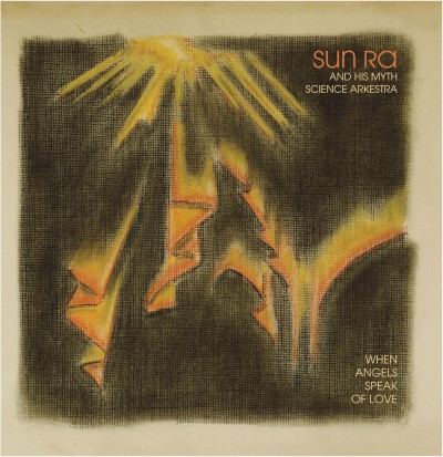 Sun Ra & His Myth Science Arke/When Angels Speak Of Love@Amped Exclusive