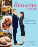 Tara Theoharis The Rom Com Cookbook Romantic Comedy Inspired Recipes That Will Make T 