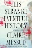 Claire Messud This Strange Eventful History 