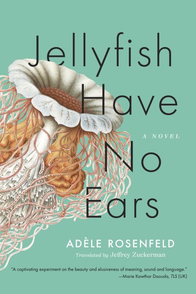 Ad?le Rosenfeld/Jellyfish Have No Ears
