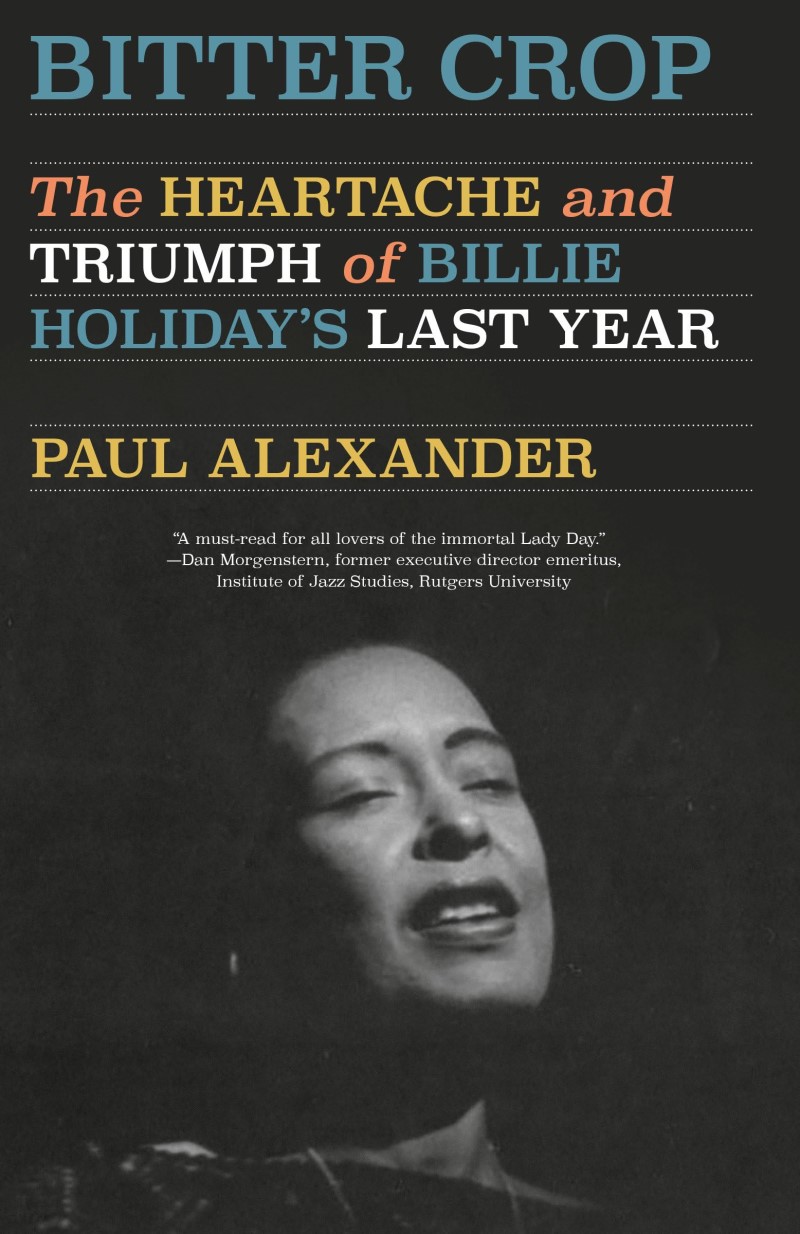 Paul Alexander/Bitter Crop: The Heartache And Triumph Of Billie H