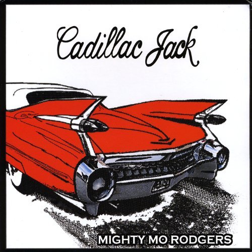 Mighty Mo Rodgers/Cadillac Jack