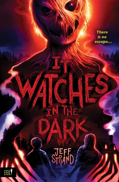 Jeff Strand/It Watches in the Dark