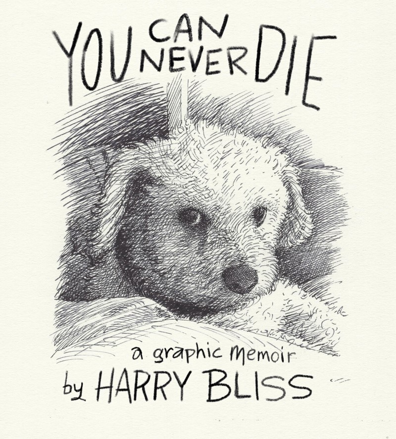 Harry Bliss/You Can Never Die@ A Graphic Memoir