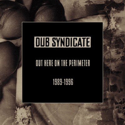 Dub Syndicate/Out Here On The Perimeter 1989-1996@5CD