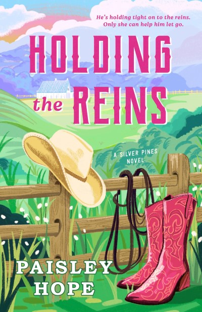 Paisley Hope/Holding the Reins@ A Silver Pines Novel