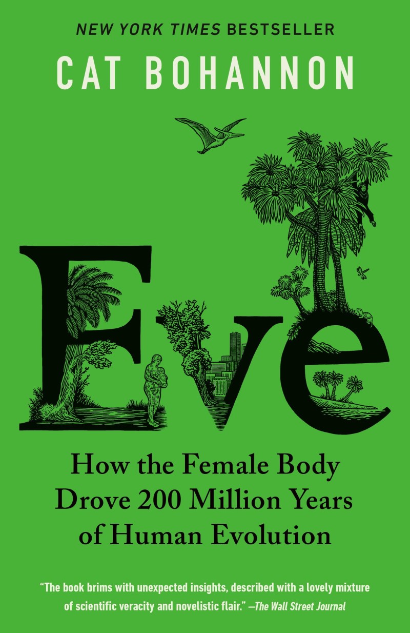 Cat Bohannon/Eve@ How the Female Body Drove 200 Million Years of Hu