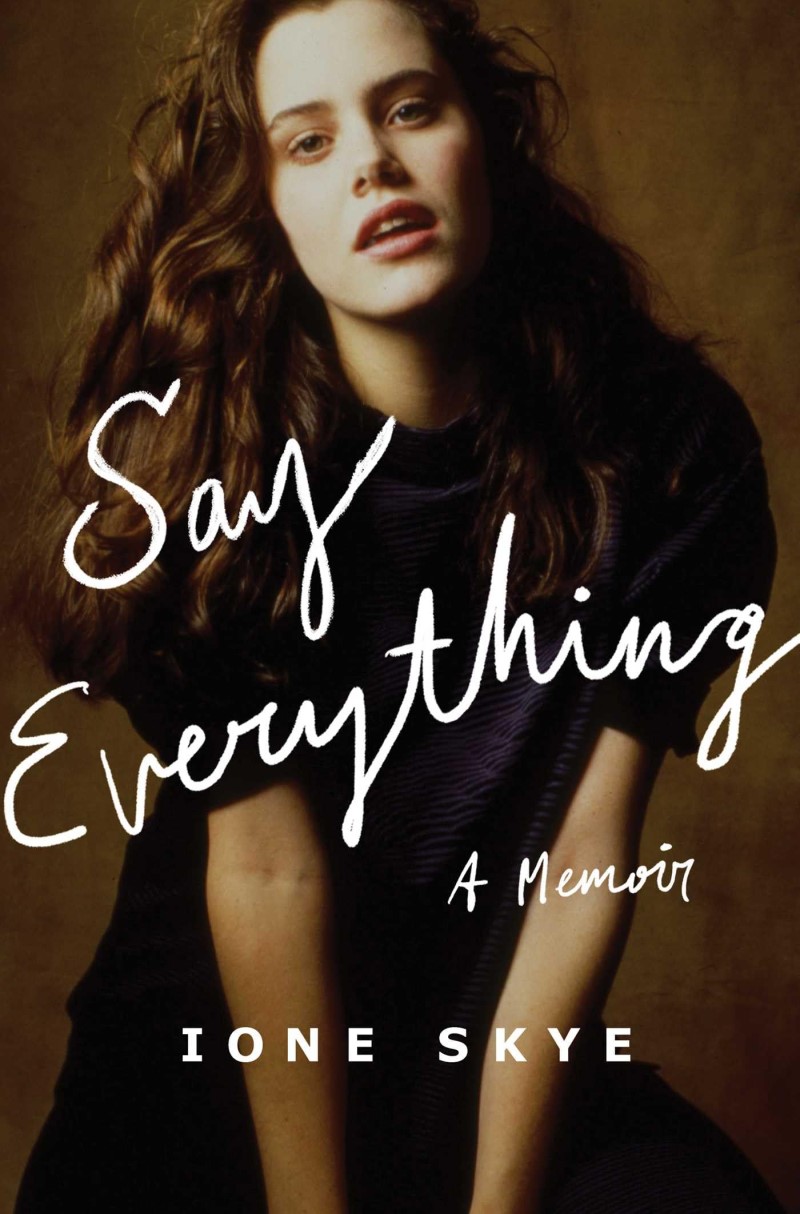 Ione Skye/Say Everything@ A Memoir
