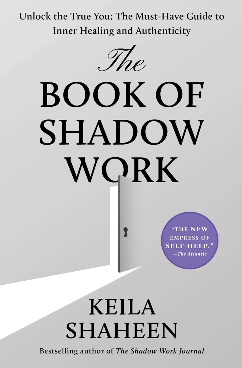 Keila Shaheen/The Book of Shadow Work@Unlock the True You: The Must-Have Guide to Inner Healing and Authenticity